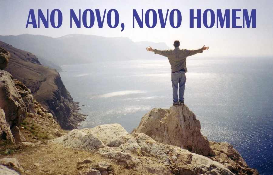 ANO NOVO, NOVO HOMEM ANO NOVO, NOVO HOMEM