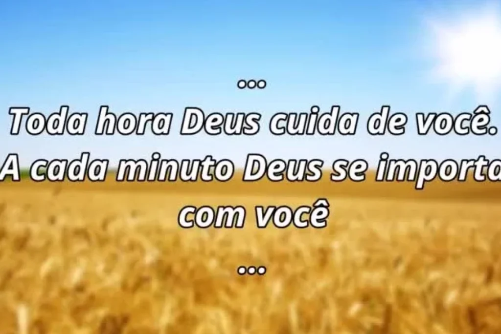 Toda hora Deus cuida de você