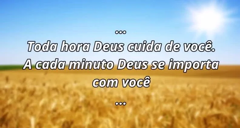 Toda hora Deus cuida de você